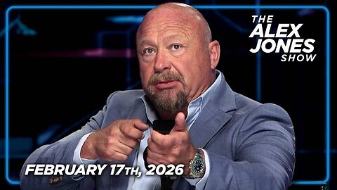 The Alex Jones Show TUESDAY FULL SHOW 2/17/26
