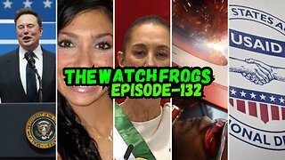 Watch Frogs Show 132 - Tariff Troubles, USAID, Fed Corruption, Cpt. Murica & Moar