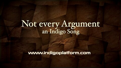 Not every argument - Indigosong - Indigoplatform