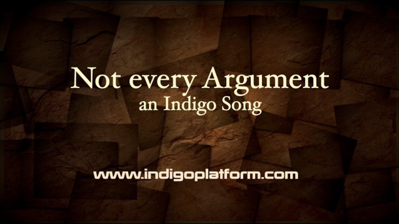 Not every argument - Indigosong - Indigoplatform