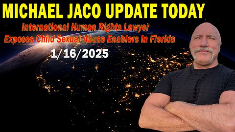 Michael Jaco Situation Update Jan 16: "International Human Rights Lawyer Exposes Child Sexual Abuse Enablers In Florida"