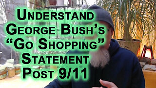 Understand Economics & Geopolitics: Meaning of George Bush’s “Go Shopping” Statement Post 9/11