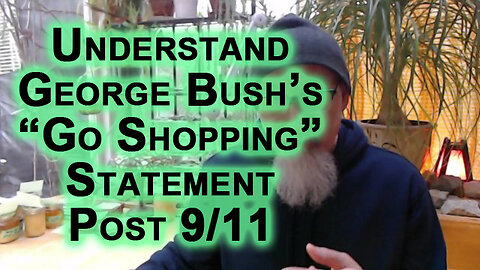 Understand Economics & Geopolitics: Meaning of George Bush’s “Go Shopping” Statement Post 9/11