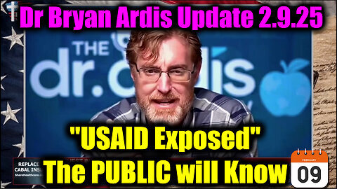 Dr. Bryan Ardis Urgent Emergency 2.9.25 - 'USAID Exposed', The PUBLIC will Know