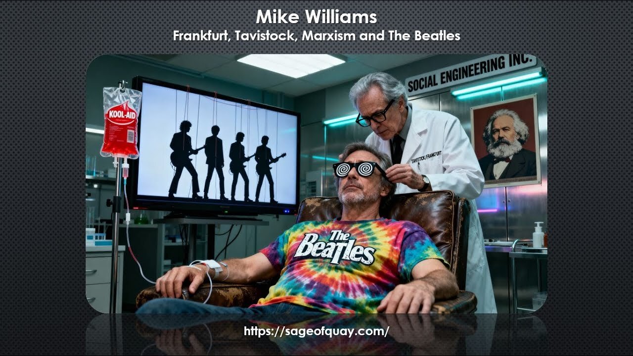 Sage of Quay® - Mike Williams - Frankfurt, Tavistock, Marxism and the Beatles (Oct 2025) This presentation has been on the backburner for more than a year. Mike had envisioned a 1-hour video that would sum up the main aspects of the conspiracy.