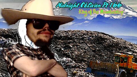 Midnight Oblivion Pt 166: King of The Mountaintop