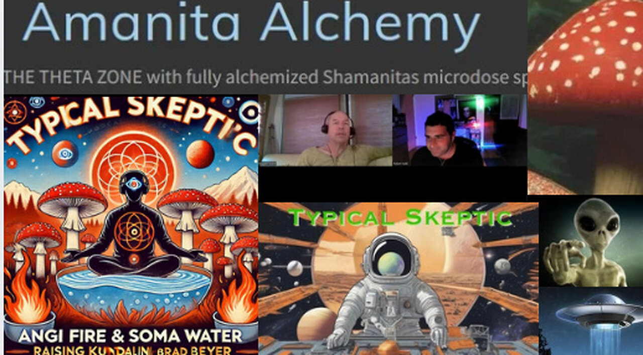 Amanita Alchemy, Angi Fire & Soma Water Raising Kundalini - Brad Beyer - Typical Skeptic # 1831