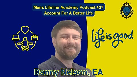 Mens Lifeline Academy Podcast #37 Danny Nelson | How to Account For A Better Life?