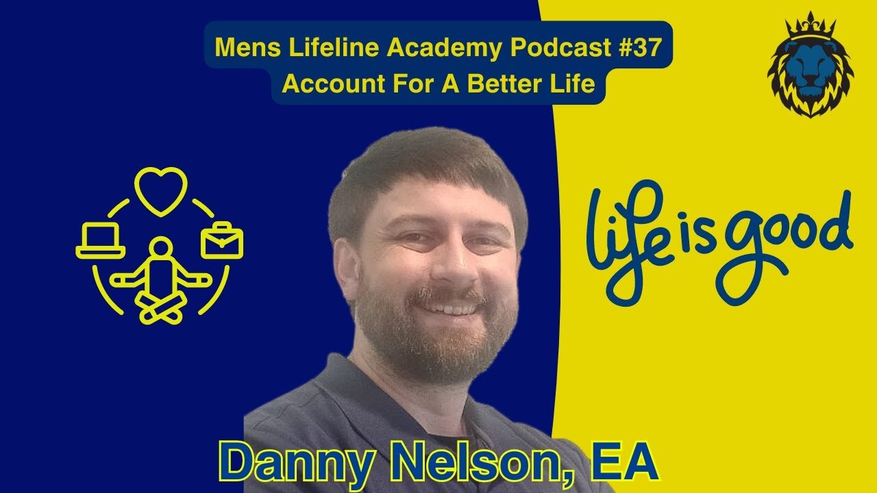 Mens Lifeline Academy Podcast #37 Danny Nelson | How to Account For A Better Life?