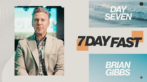 Unto The Lord Fast | Day Seven | Brian Gibbs