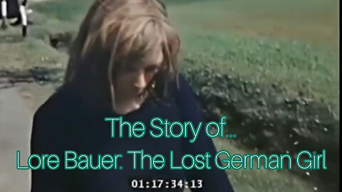 The Story of Lore Bauer: The Lost German Girl