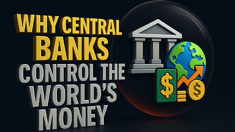 Why Central Banks Control the World’s Money | Hidden Truth About Money