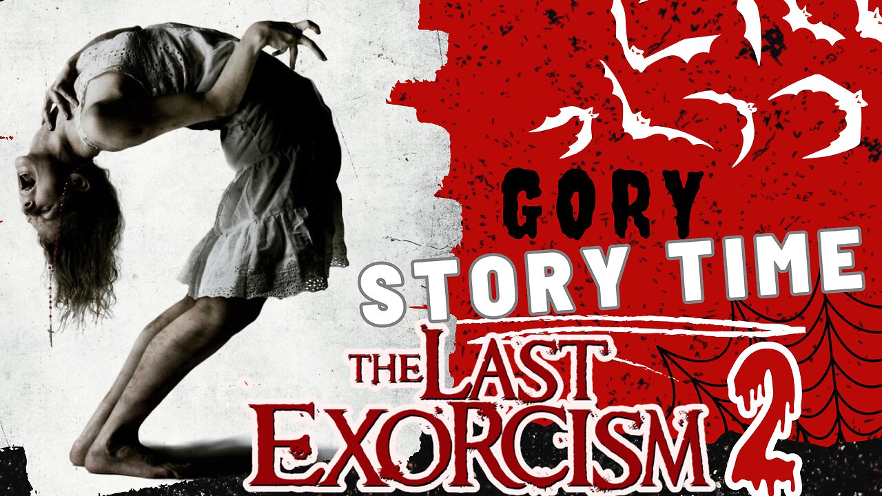 Gory Story Time: The Last Exorcism 2 - More Demons, More Doubt, and Definitely More Dad Jokes