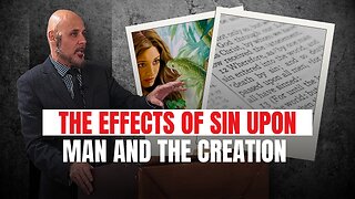 THE EFFECTS OF SIN UPON MAN AND THE CREATION