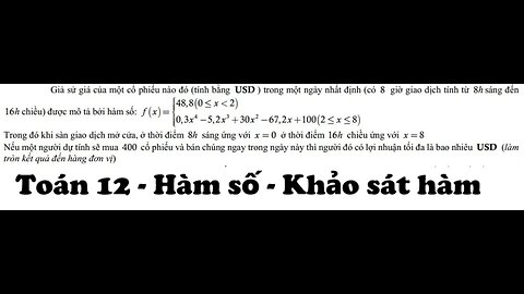 Toán 12: Hàm số: iả sử giá của một cổ phiếu nào đó (tính bằng USD) trong một ngày nhất định