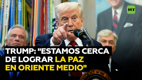 Trump: "Es un día sin precedentes, estamos muy cerca de lograr la paz en Oriente Medio" 