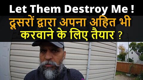 I H@te Myself, Let Them Destroy Me ! दूसरों द्वारा अपना अहित भी करवाने के लिए तैयार ?#bharat #canada