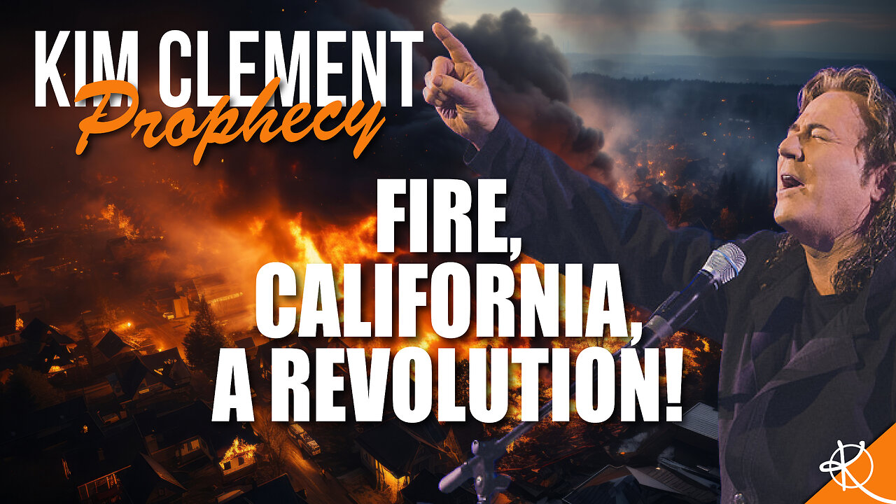 Kim Clement Prophecy: Fire, California, A Revolution