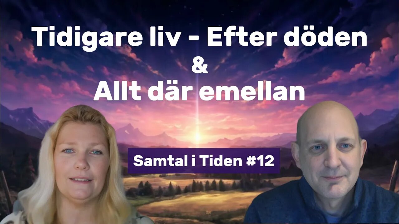 Tidigare liv, energier, nära döden upplevelser - Samtal i Tiden #12