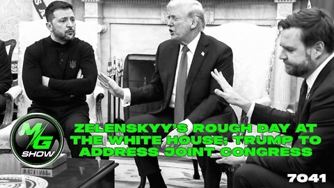 Zelenskyy’s Rough Day at the White House; Trump to Address Joint Congress