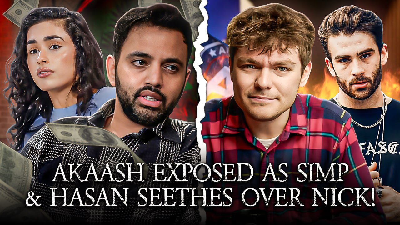 Akaash Singh EXPOSED As Simp, Hasan SEETHES At Nick's Rise!