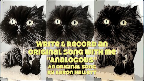 Write & Record an Original Song With Me "Analogous" an Original Song by Aaron Hallett