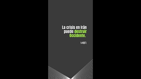 La Crisis en Irán Puede destruir Occidente