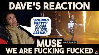 Dave's Reaction: Muse — We Are Fucking Fucked