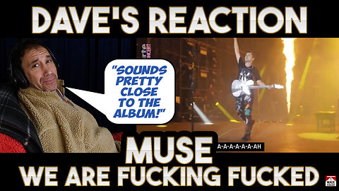 Dave's Reaction: Muse — We Are Fucking Fucked