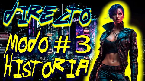 🔴“¡Vive la Historia! Capitulo 3 en Directo de Cyberpunk2077”🔥