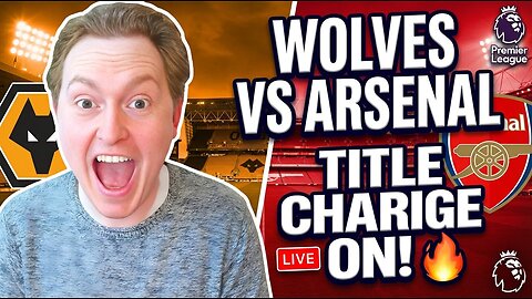 🔴 TITLE CHARGE ON! Wolves vs Arsenal LIVE Watchalong | Premier League Hype 🔥