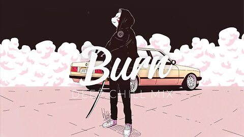 Burn | Deep Chill Mix