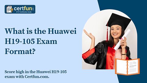 What is the Huawei H19-105 Exam Format?