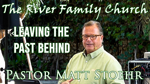 Pastor Matt Stoehr, December 28, 2025 "Leaving the Past Behind"