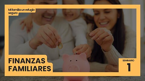 1. Finanzas familiares | Mi familia un refugio seguro | Adventista de Occidente