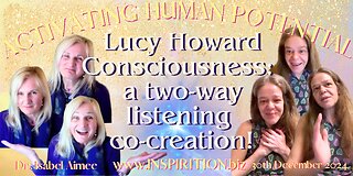 Lucy Howard Consciousness a two-way listening co-creation!