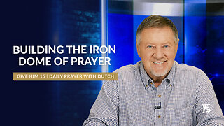 Building the Iron Dome of Prayer | Give Him 15: Daily Prayer with Dutch | March 11, 2025