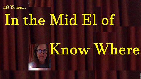 48 Years ... In the Mid El of Know Where