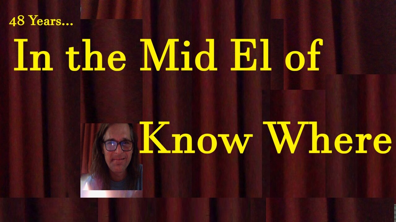 48 Years ... In the Mid El of Know Where