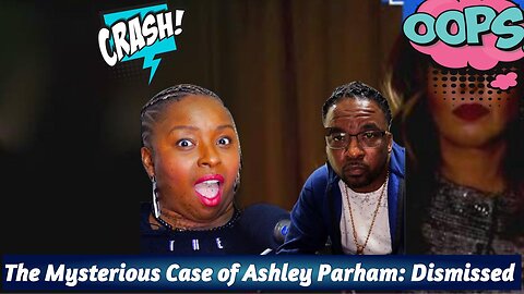 The Mysterious Case of Ashley Parham: Dismissed!