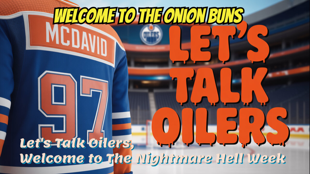 Let's Talk Oilers, Welcome to The Nightmare Hell Week