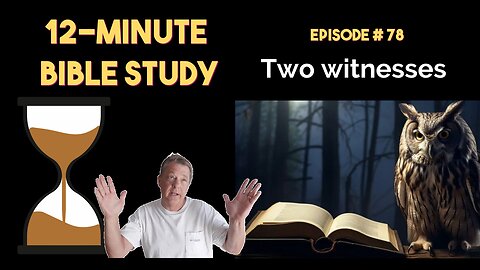 12-Minute Bible Study # 78: Two witnesses