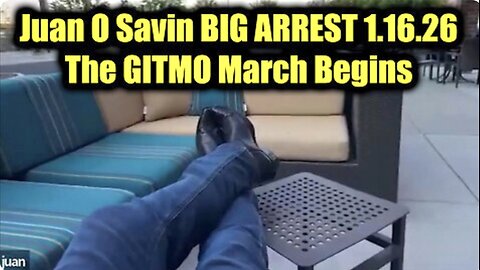 Juan O' Savin: BIG ARREST 1.16.26 - The GITMO March Begins