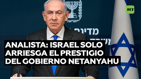 Analista: Israel no corre riesgos, salvo por el prestigio de Netanyahu