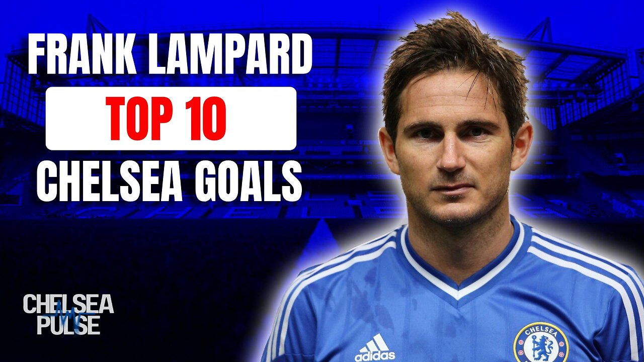 🔥 Frank Lampard’s Top 10 Goals for Chelsea FC! ⚽ Legendary Strikes That Made History 💙🏆