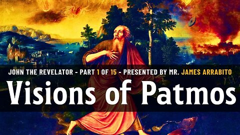 Visions of Patmos (1/15): John's Vision on Patmos | A Study of Revelation with James Arrabito