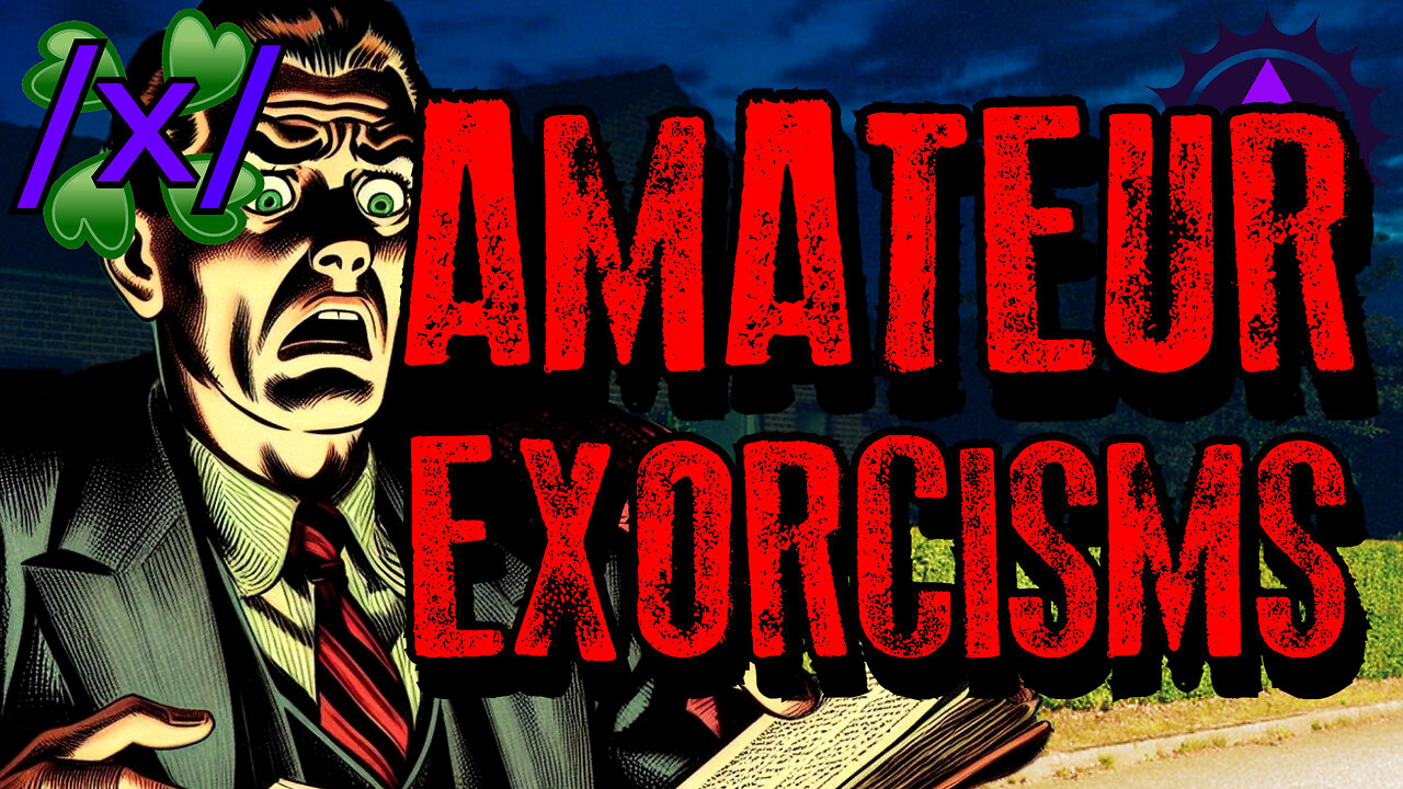 Amateur Exorcisms | 4chan /x/ Paranormal Greentext Stories Thread