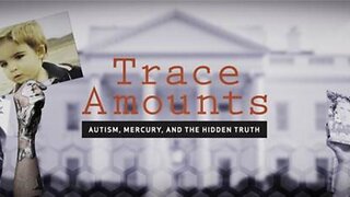 Trace Amounts: Autism, Mercury, and the Hidden Truth