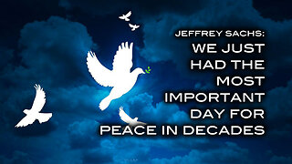 Jeffrey Sachs: We Just Had the Most Important Day For Peace in Decades