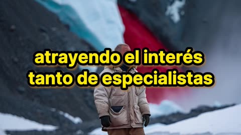 El Misterio de las Cascadas de Sangre en la Antártida: Ciencia Bajo el Hielo.